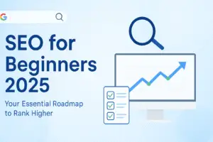 SEO for Beginners: What You Need to Know in 2025