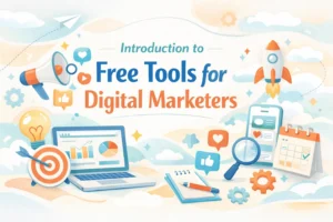 Introduction to Free Tools for Digital Marketers