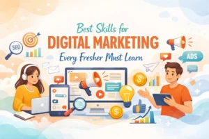 Best Skills for Digital Marketing Every Fresher Must Learn