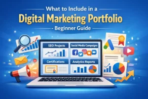 What to Include in a Digital Marketing Portfolio (Beginner’s Complete Guide)